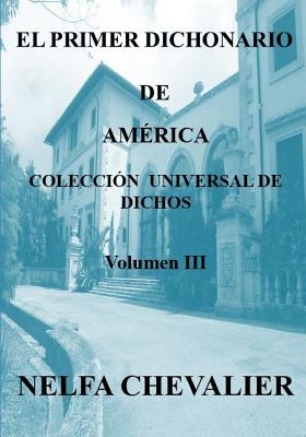 El Primer Dichonario de América III - ILUSTRADA-A COLOR: Colección Universal de Dichos