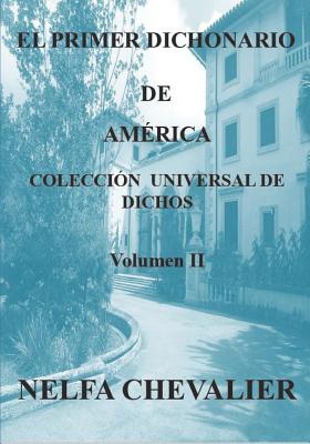 El Primer Dichonario de América II - ILUSTRADA-A COLOR: Colección Universal de Dichos