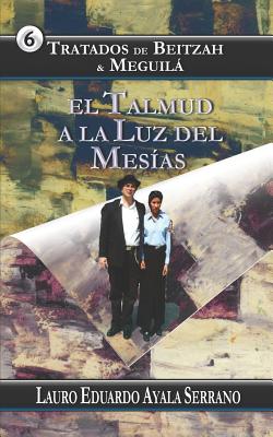 Tratados de Beitzah & Meguilá: El Talmud a la Luz del Mesías