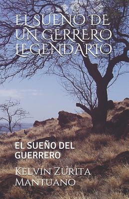 El Sueño de Un Gerrero Legendario: El Sueño del Guerrero