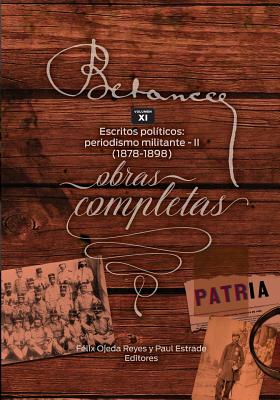 Ramon Emeterio Betances: Obras completas (Vol. XI): Escritos politicos: periodismo militante - II (1878-1898)