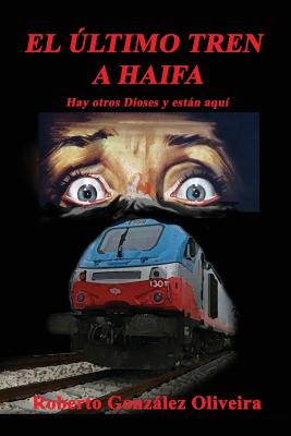 El Ultimo Tren a Haifa: Hay otros Dioses y estan aqui