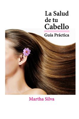 La Salud de tu Cabello: Guía Práctica