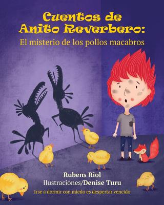 Cuentos de Anito Reverbero: El misterio de los pollos macabros