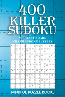 400 Killer Sudoku: Medium to Hard Killer Sudoku Puzzles