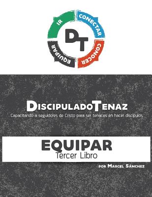 Discipulado Tenaz: Capacitando a seguidores de Cristo para ser tenaces en hacer discípulos