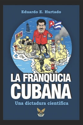 La franquicia cubana, una dictadura científica: Libertad