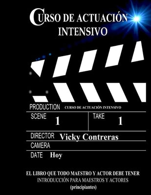 Curso de actuacion intensivo: El libro que todo maestro y actor debe tener