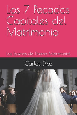 Los 7 Pecados Capitales del Matrimonio: Las Escenas del Drama Matrimonial