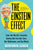 The Einstein Effect: How the World's Favorite Genius Got Into Our Cars, Our Bathrooms, and Our Minds