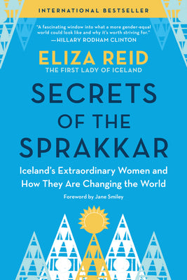 Secrets of the Sprakkar: Iceland's Extraordinary Women and How They Are Changing the World