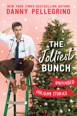 The Jolliest Bunch: Unhinged Holiday Stories