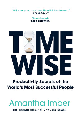 Time Wise: Productivity Secrets of the World's Most Successful People