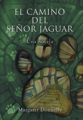 El Camino Del Señor Jaguar: Una Novela