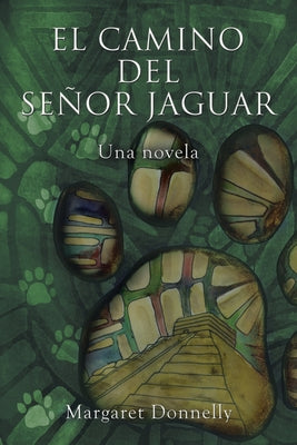 El Camino Del Señor Jaguar: Una Novela