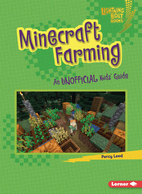 Minecraft Farming: An Unofficial Kids' Guide