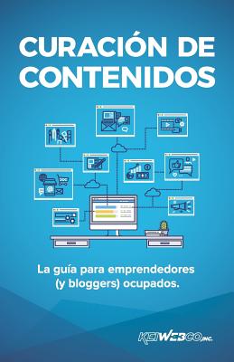 Curación de contenidos: La guía para emprendedores (y bloggers) ocupados