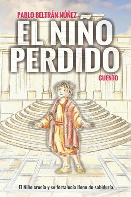 El Niño Perdido: El Niño Crecía Y Se Fortalecía Lleno de Sabiduría