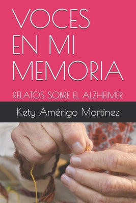 Voces En Mi Memoria: Relatos Sobre El Alzheimer