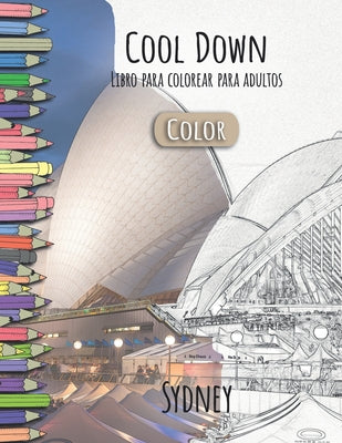 Cool Down [Color] - Libro para colorear para adultos: Sydney