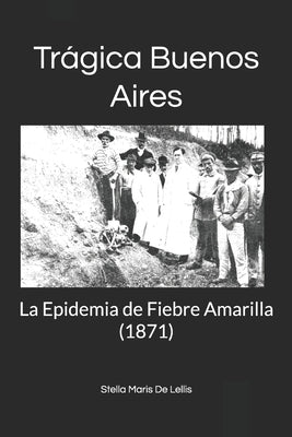 Trágica Buenos Aires: La Epidemia de Fiebre Amarilla (1871)