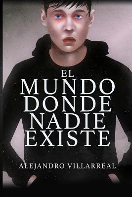 El Mundo Donde Nadie Existe