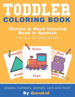 Toddler Coloring Book: Picture & Word Coloring Book in Spanish and English Perfect for Beginners