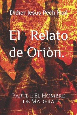 El Relato de Oriòn.: El Hombre de Madera