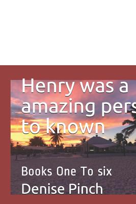 Henry Was a Amazing Person to Known: Books One to Six