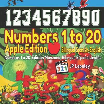 Numbers 1 to 20. Apple Edition. Bilingual Spanish-English: Números 1 a 20. Edición Manzana. Bilingüe Español-Inglés