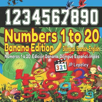 Numbers 1 to 20. Banana Edition. Bilingual Spanish-English: Números 1 a 20. Edición Banana. Bilingüe Español-Inglés