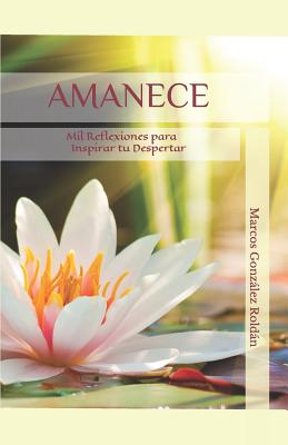 Amanece: Mil Reflexiones Para Inspirar Tu Despertar