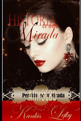 Historia de una Mirada (Libro # 3): Perdido en tu mirada (Amistad)