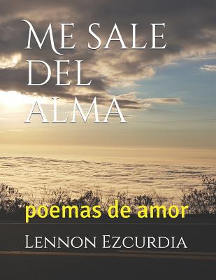 Me Sale del Alma: Poemas de Amor