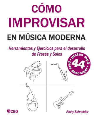 Cómo Improvisar En Música Moderna: Herramientas y Ejercicios para el desarrollo de Frases y Solos