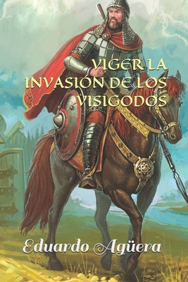 Viger la invasión de los visigodos: La batalla contra el mal y el poder de los visigodos