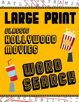 Large Print Classic Hollywood Movies Word Search: With Movie Pictures Extra-Large, For Adults & Seniors Have Fun Solving These Hollywood Film Word Fin