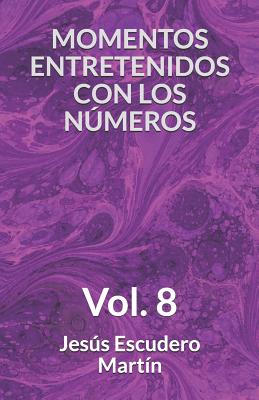 Momentos Entretenidos Con Los Números: Vol. 8