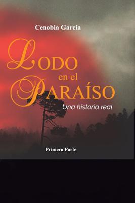 Lodo En El Paraíso: Una Historia Real