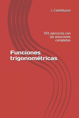 Funciones trigonométricas: 501 ejercicios con las soluciones completas