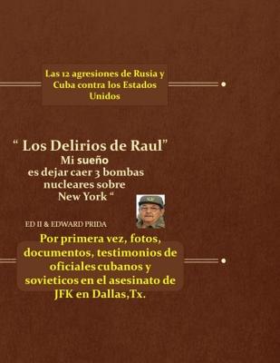 Los Delirios de Raul.....: Mi Sueno Es Dejar Caer Tres Bombas Nucleares En New York Rusia/Cuba Mantienen 12 Tipos de Agresiones Permanentes Contr