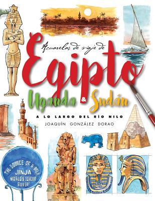 Egipto, Uganda y Sudan. A lo largo del rio Nilo: Acuarelas de Viaje