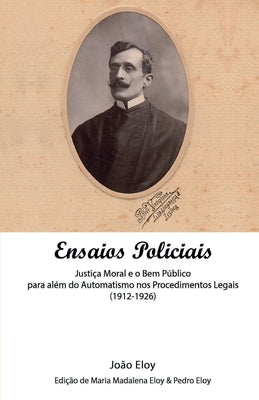 Ensaios Policiais: Justiça Moral e o Bem Público para além do Automatismo nos Procedimentos Legais (1912-1926)