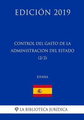 Control del Gasto de la Administración del Estado (2/2) (España) (Edición 2019)