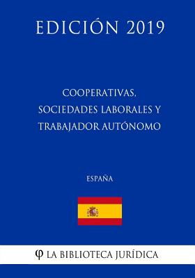 Cooperativas, Sociedades Laborales y Trabajador Autónomo (España) (Edición 2019)