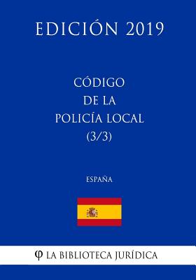 Código de la Policía Local (3/3) (España) (Edición 2019)