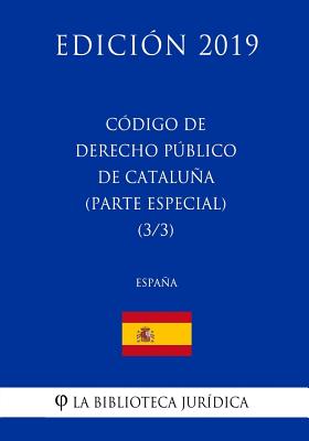 Código de Derecho Público de Cataluña (Parte especial) (3/3) (España) (Edición 2019)