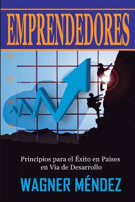 Emprendedores (Segunda Edición): Principios para el Éxito en Países en Vía de Desarrollo