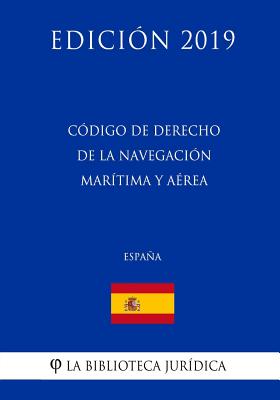 Código de Derecho de la Navegación Marítima y Aérea (España) (Edición 2019)