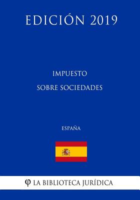 Impuesto sobre Sociedades (España) (Edición 2019)